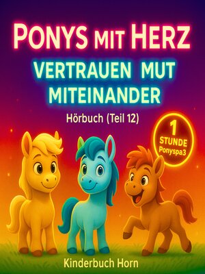 cover image of Ponys mit Herz – Geschichten über Vertrauen, Mut und Miteinander (Hörbuch Teil 12)